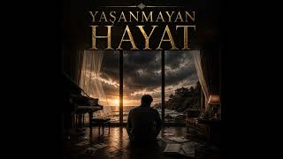 YAŞANMAYAN HAYAT