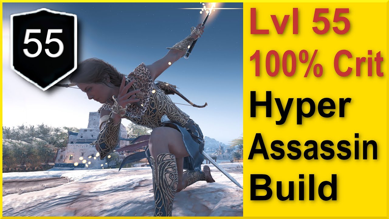 Assassins Creed Odyssey - LVL 55 Hyper Assassin Build 2020 - 100% Crit ...