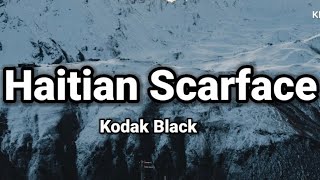 Kodak Black - Haitian Scarface (Lyrics)