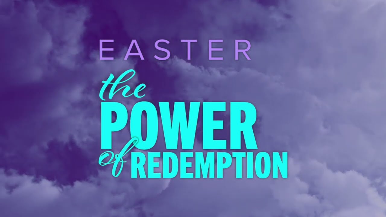 Easter: The Power of Redemption