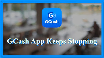 GCash App Keeps Stopping Issue - Android & Ios