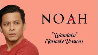 Noah -  Wanitaku  ( Karaoke Version ) By : LC Karaoke