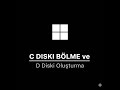 C DİSKİNİ BÖLME VE D DİSKİ OLUŞTURMA