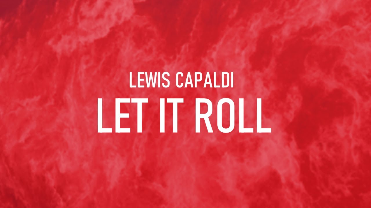 Let it roll - Lewis Capaldi (1 hour)