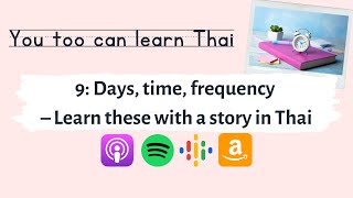 9: Days, time, frequency – Learn these with a story in Thai