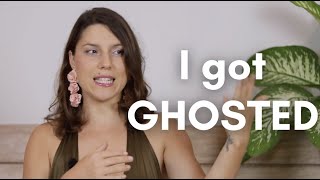 I got ghosted. And it sucked.