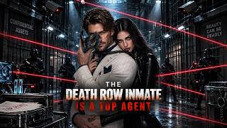 【The Death Row Inmate Is A Top Agent】The Warden Called Him a Liar—Then He Saved the Prison