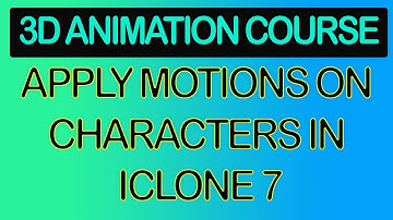How to Apply Motions on Characters in Iclone 7
