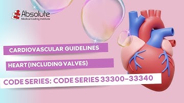 Cardiovascular System — Heart (Including Valves) Guidelines [Code Series: 33300–33340]