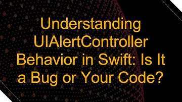 Understanding UIAlertController Behavior in Swift: Is It a Bug or Your Code?