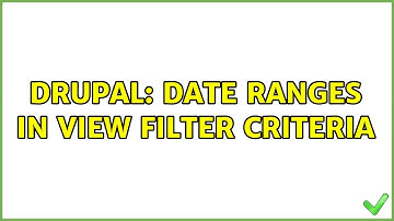 Drupal: date ranges in view filter criteria (3 Solutions!!)
