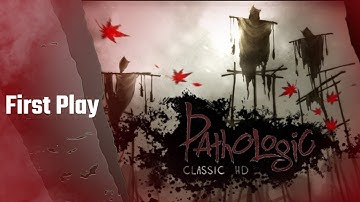 Pathologic Classic HD: First Play