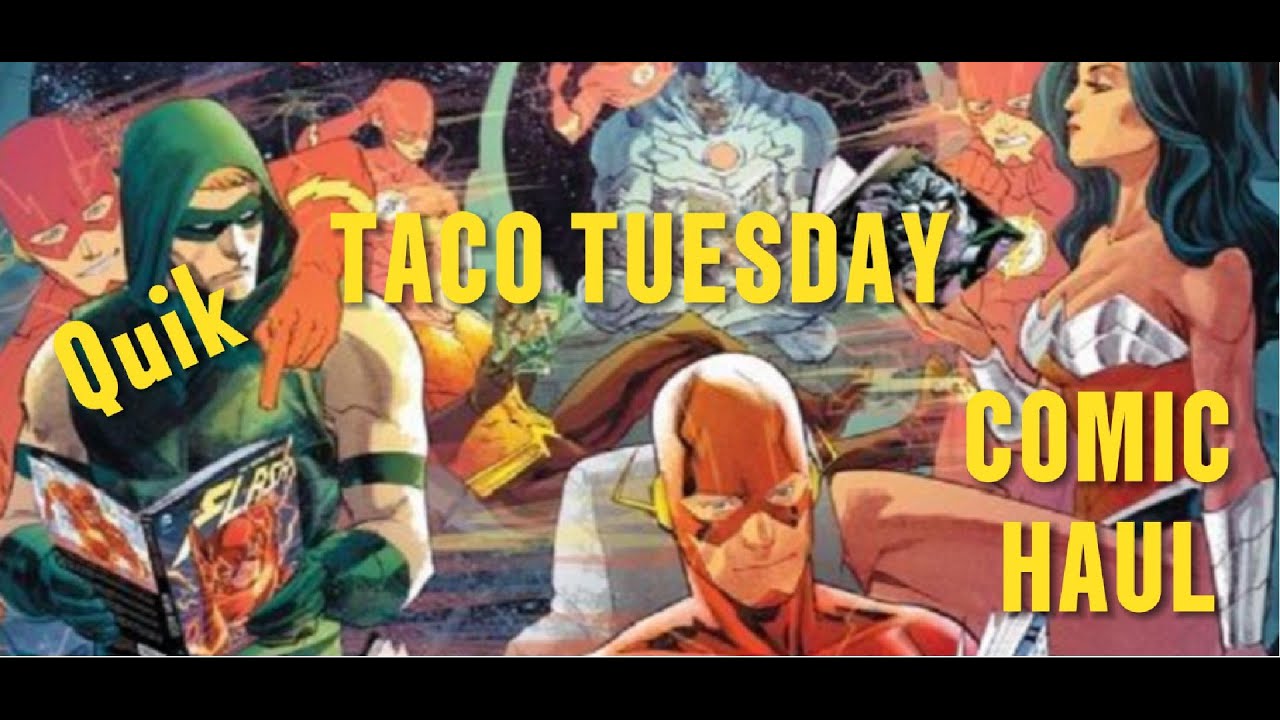 Never to Late for a Taco Tuesday Comic Haul.... - YouTube