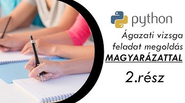 Ágazati vizsga feladat megoldás MAGYARÁZATTAL 2. rész - Python programozás