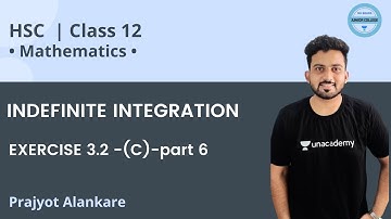 Class 12 | INDEFINITE INTEGRATION | EXERCISE 3.2 -(C)-part 6 | Maths | Prajyot Alankare