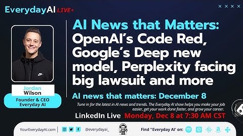 OpenAI’s Code Red, Google’s Deep new model, Perplexity facing big lawsuit and more