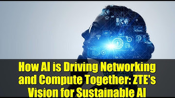How AI is Driving Networking and Compute Together: ZTE
