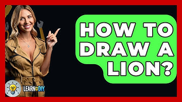 How To Draw A Lion? - LearnToDIY360.com