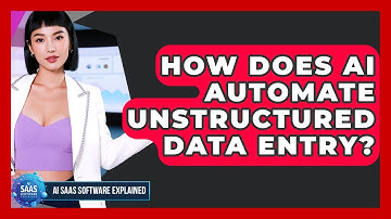 How Does AI Automate Unstructured Data Entry? - AI SaaS Software Explained