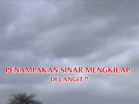 VIDEO KEJADIAN NYATA YANG ANEH PENAMPAKAN SINAR MENGKILAP 