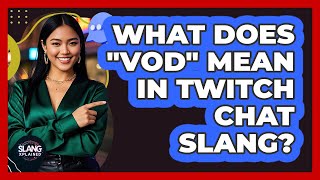 What Does 'VOD' Mean In Twitch Chat Slang? - SlangXplained