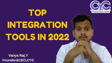 Top integration tools in 2022 | list of training institutes in bangalore | CYC | Vanya Raj