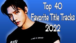 Top 40 KPOP Boy Group TITLE TRACKS from 2022