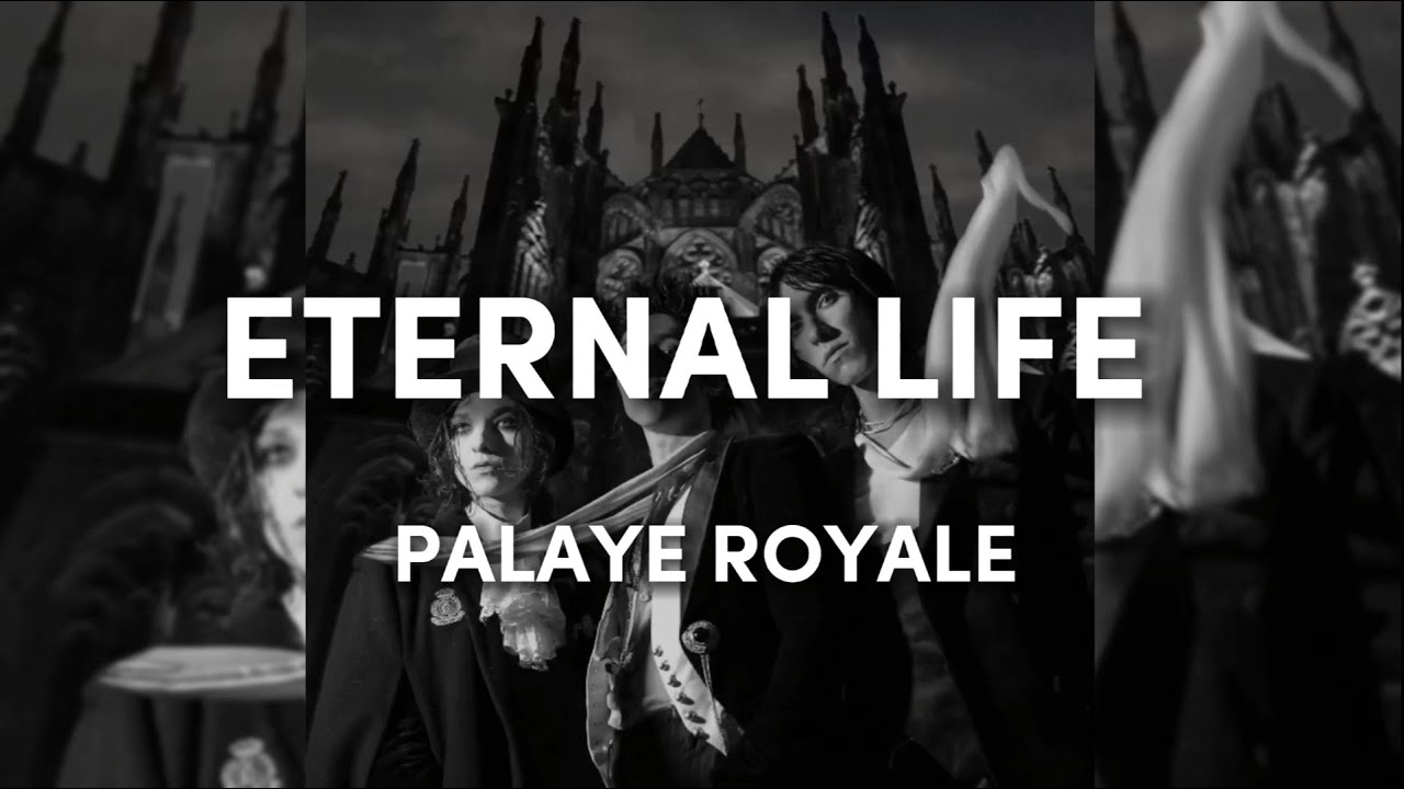 PALAYE ROYALE Eternal Life (Lyrics) YouTube