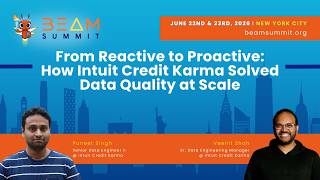 From Reactive to Proactive: How Intuit Credit Karma Solved Data Quality at Scale - Beam Summit 2026