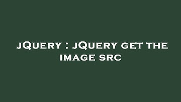jQuery : jQuery get the image src