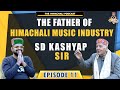 Sd kashyap sir  the himachali podcast  episode 11 somfolkstudio6137