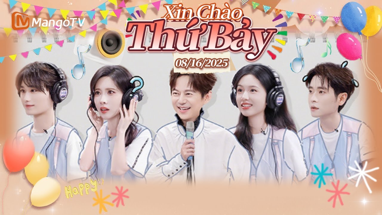 [VIET SUB] FULL | Xin Chào Thứ 7-16.08.2025 | Mạnh TửNghĩa lạc tông,Đinh TrìnhHâm sảng hồn | Xoài TV