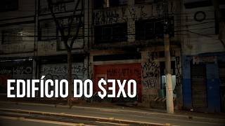 O PRÉDIO DO $EX0 MAIS OBSCURO DO CENTRO DE SP | O 151 e o lado oculto da Noite