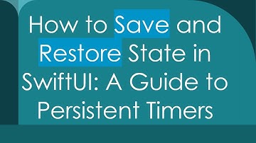 How to Save and Restore State in SwiftUI: A Guide to Persistent Timers
