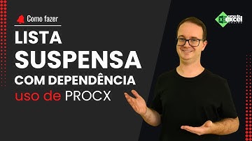 Como Criar Lista Suspensa com Dependência com ProcX no Excel