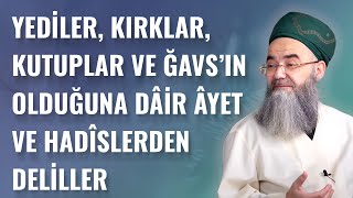 Yediler, Kırklar, Kutuplar Ve Ğavsın Olduğuna Dâir Âyet Ve Hadîslerden Deliller