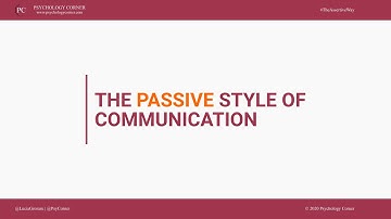 The Passive Style Of Communication | ASSERTIVENESS BASICS | PSYCHOLOGY CORNER
