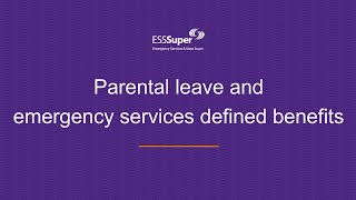 Parental leave and emergency services defined benefits