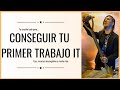 Como conseguir tu primer trabajo IT
