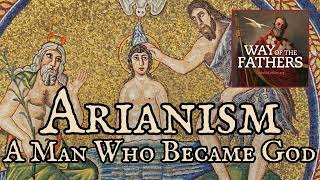 4.11 The Heresies — Arianism: A Man Who Became a God | Way of the Fathers by Catholic Culture 8,649 views 4 weeks ago 45 minutes