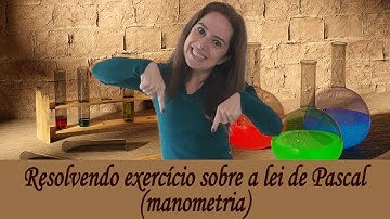 Resolução de exercício sobre manometria: lei de Pascal (vídeo 1)
