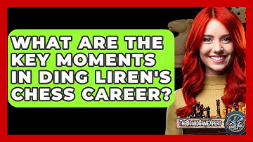 What Are The Key Moments In Ding Liren