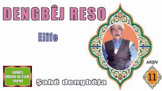 Dengbêj Reso , Eli̇fe