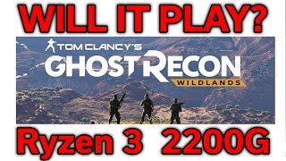 Will it Play? - Ghost Recon Wildlands - Ryzen 3 2200G - VEGA 8 - Benchmark