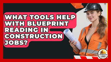 What Tools Help With Blueprint Reading in Construction Jobs? - Construction Jobs