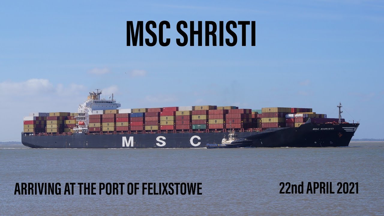 Containership MSC SHRISTI arriving at the Port of Felixstowe 22/4/21
