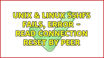 Unix & Linux: SSHFS fails, Error - read: Connection reset by peer (2 Solutions!!)