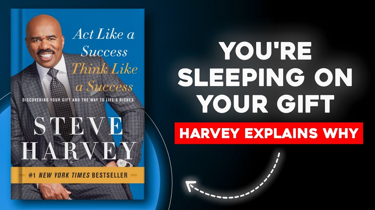 Why You're Sleeping On Your Greatest Gift | Act Like a Success by Steve Harvey | Book Summary