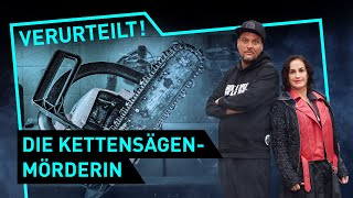 Die Kettensägen-Mörderin | Verurteilt! - Der Gerichtspodcast