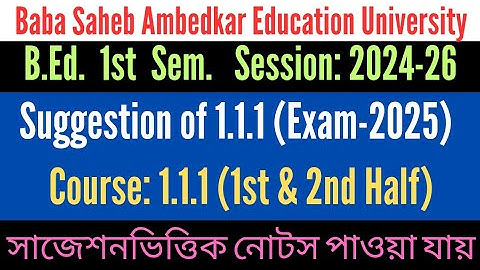 B.Ed. 1st Sem. Suggestion of Course 1.1.1 1st & 2nd half / Exam-2025 / Session:2024-26 / BSAEU